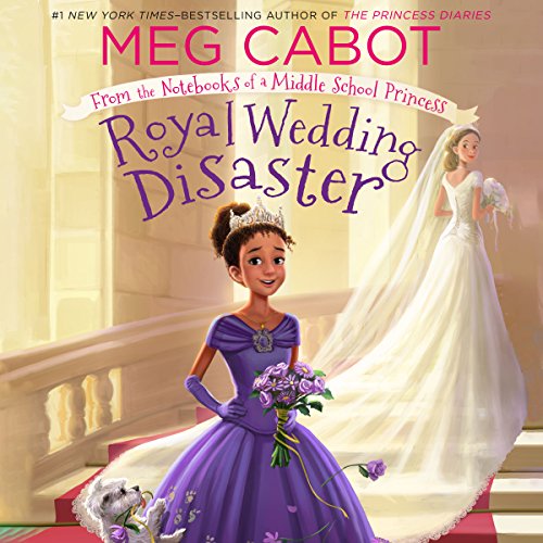Royal Wedding Disaster: From the Notebooks of a Middle School Princess by Meg Cabot