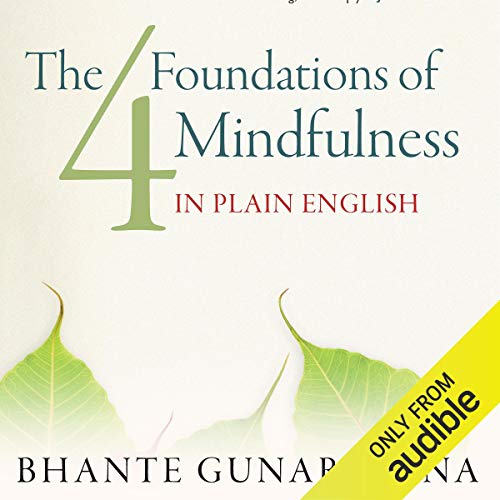The Four Foundations of Mindfulness in Plain English