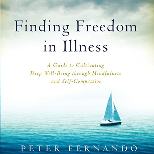 Finding Freedom in Illness by Peter Fernando