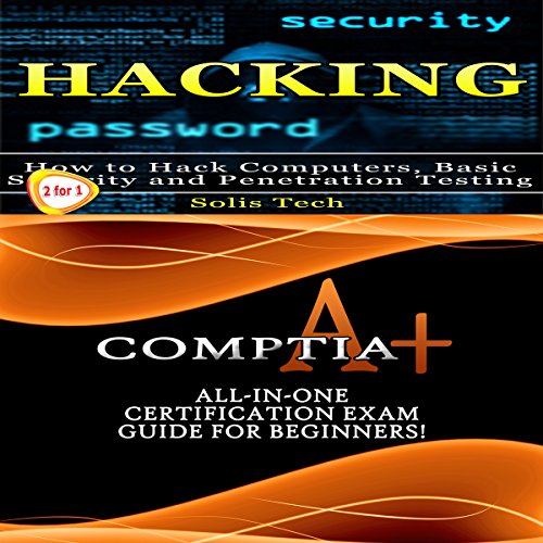 Hacking & CompTIA A+ by Solis Tech