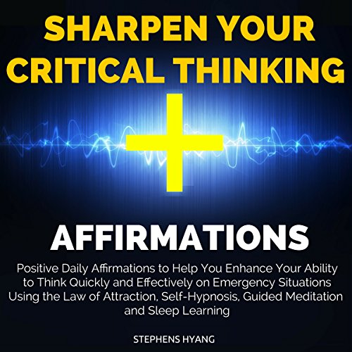 Sharpen Your Critical Thinking Affirmations by Stephens Hyang