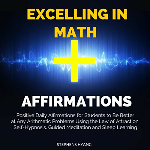 Excelling in Math Affirmations by Stephens Hyang