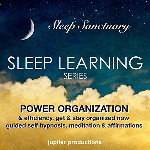 Power Organization & Efficiency, Get & Stay Organized Now by Jupiter Productions