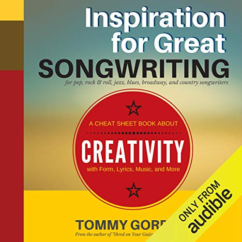 Inspiration for Great Songwriting: For Pop, Rock & Roll, Jazz, Blues, Broadway, and Country Songwriters