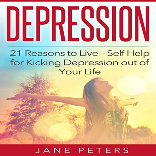 Depression: 21 Reasons to Live