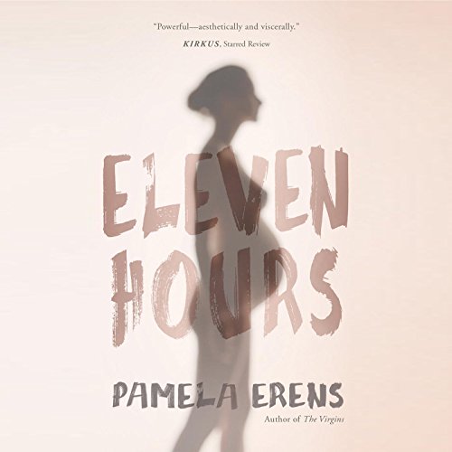Eleven Hours by Pamela Erens