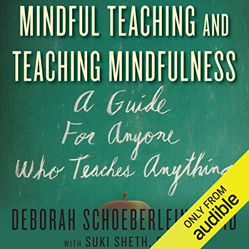Mindful Teaching and Teaching Mindfulness by Deborah Schoeberlein