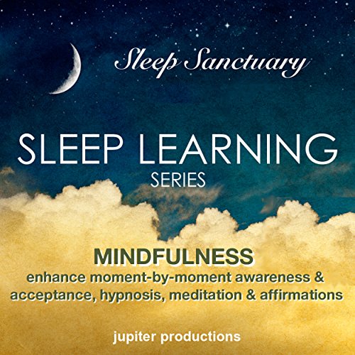 Mindfulness: Enhance Moment-by-Moment Awareness & Acceptance