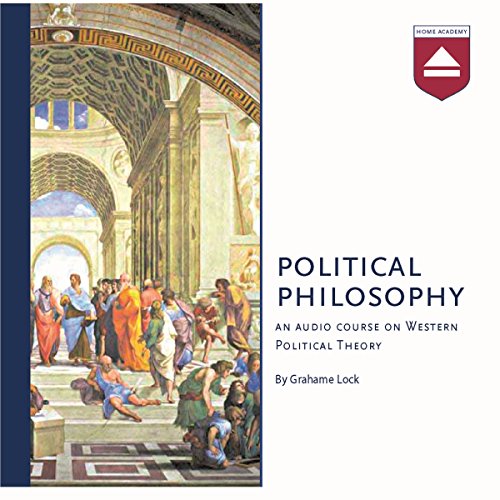 Political Philosophy: An audio course on Western Political Theory