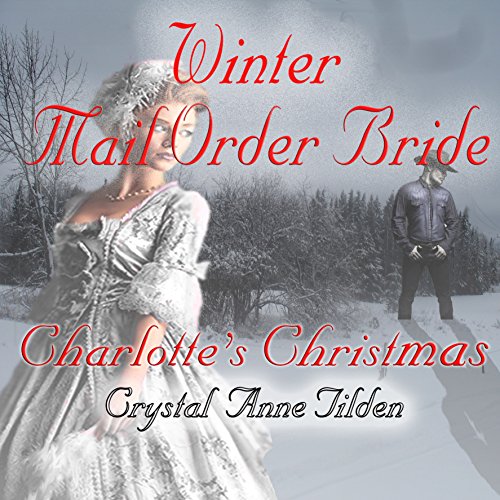 Winter Mail Order Bride: Charlotte's Christmas
