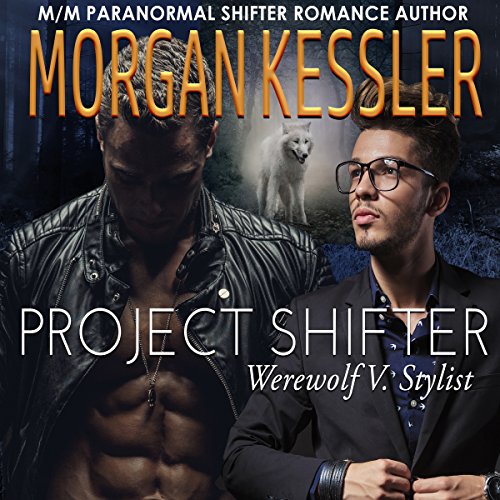 Project Shifter: Werewolf V. Stylist (MM Mpreg Paranormal Romance)