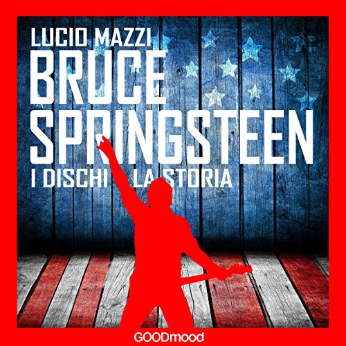 Bruce Springsteen: I dischi - la storia