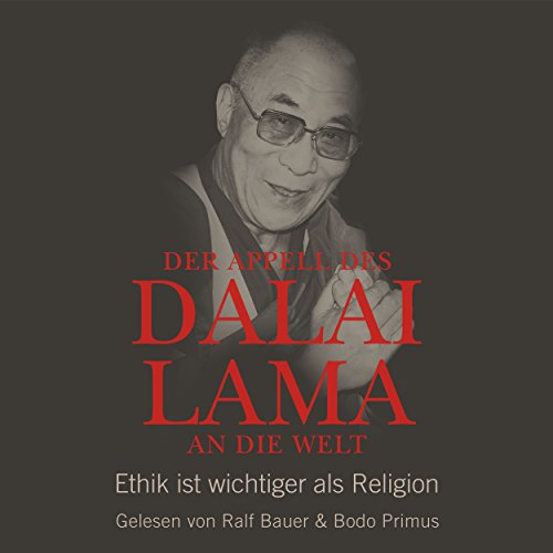 Der Appell des Dalai Lama an die Welt: Ethik ist wichtiger als Religion