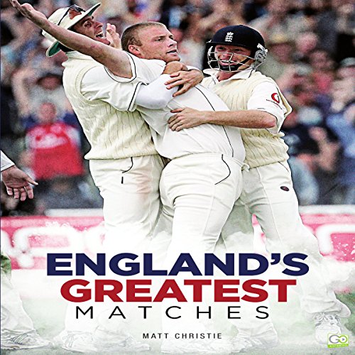 Cricket: England's Greatest Matches by Matt Christie