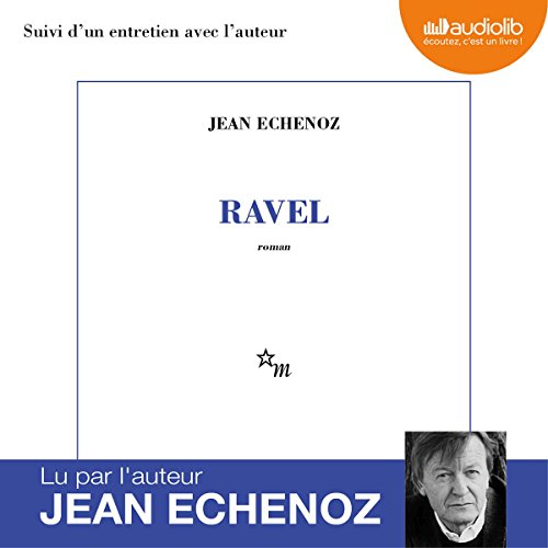 Ravel suivi d'un entretien avec l'auteur by Jean Echenoz