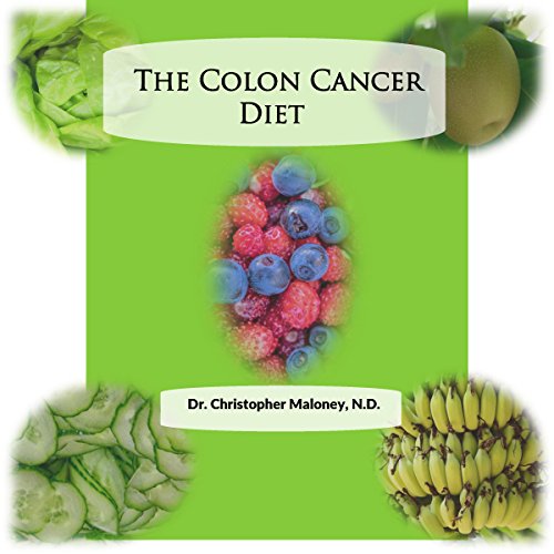 The Colon Cancer Diet by Christopher Maloney