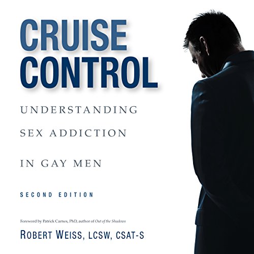 Cruise Control: Understanding Sex Addiction in Gay Men