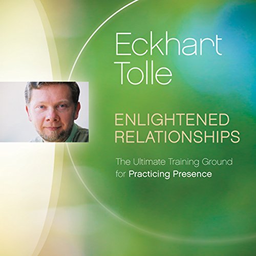 Enlightened Relationships by Eckhart Tolle