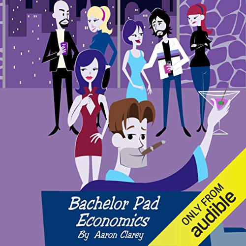 Bachelor Pad Economics by Aaron Clarey