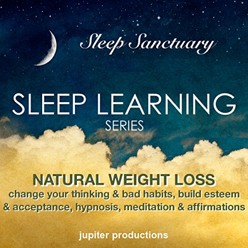 Natural Weight Loss, Change Your Thinking & Bad Habits, Build Esteem & Acceptance