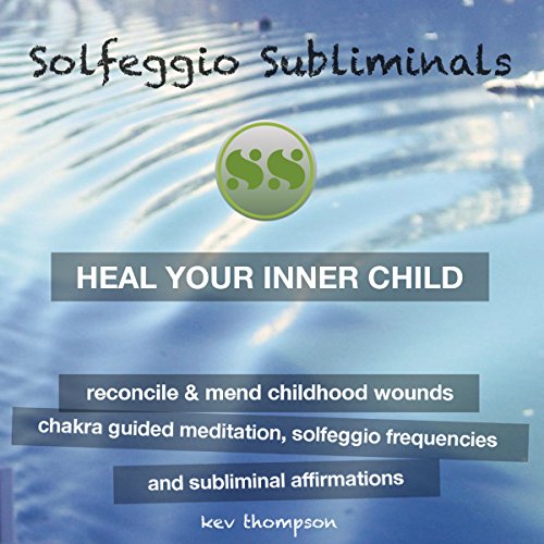 Heal Your Inner Child, Reconcile & Mend Childhood Wounds