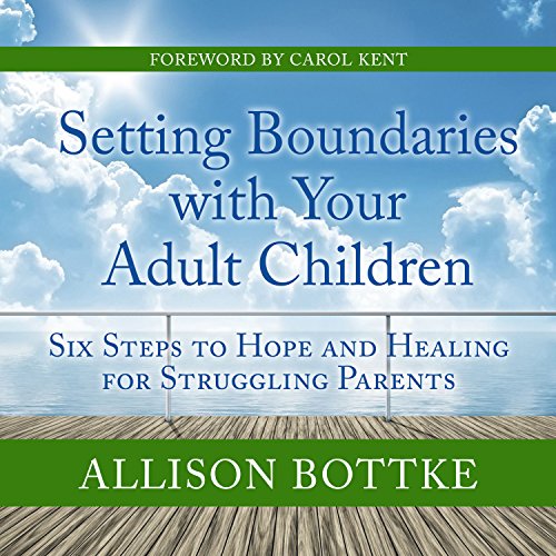 Setting Boundaries with Your Adult Children by Allison Bottke