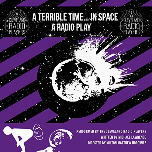 A Terrible Time...in Space by Michael Lawrence