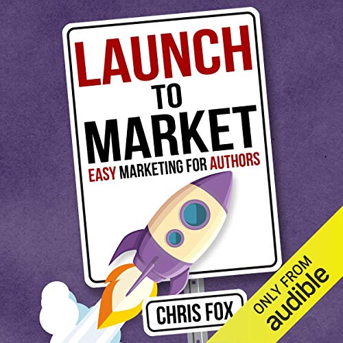 Launch to Market: Easy Marketing for Authors