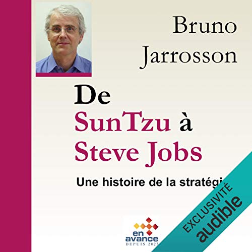 De Sun Tzu à Steve Jobs. Une histoire de la stratégie