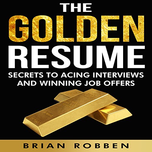 The Golden Resume by Brian Robben