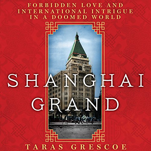 Shanghai Grand by Taras Grescoe