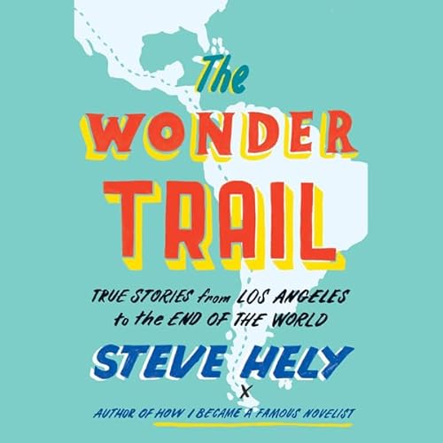 The Wonder Trail by Steve Hely