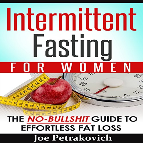 Intermittent Fasting for Women by Joe Petrakovich