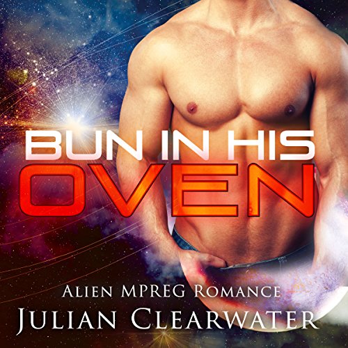 Alien MPREG Romance: Bun In His oven (Gay Pregnancy Standalone Romance)