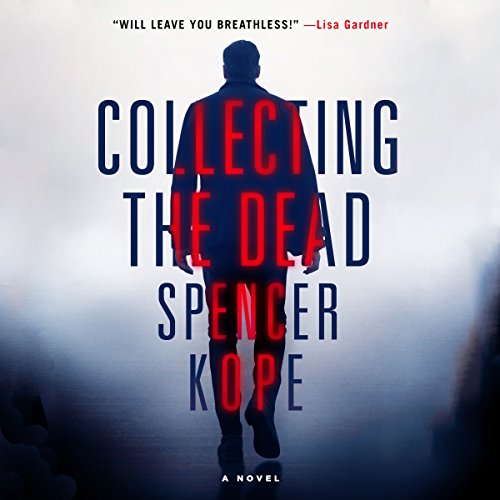 Collecting the Dead by Spencer Kope