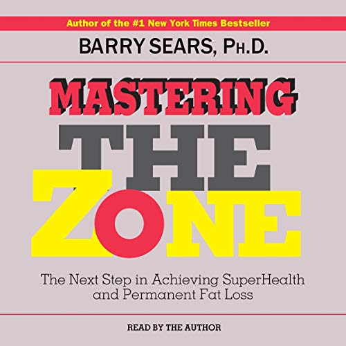 Mastering The Zone by Barry Sears