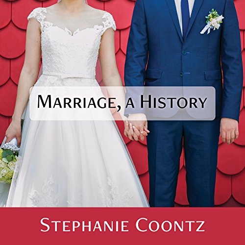 Marriage, a History by Stephanie Coontz