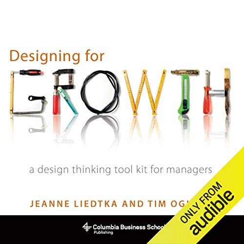 Designing for Growth by Jeanne Liedtka