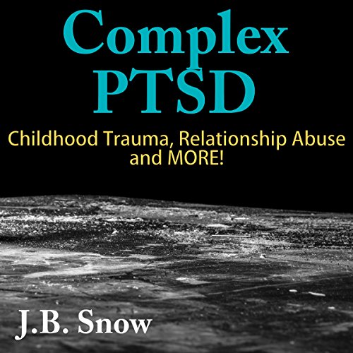 Complex PTSD: Childhood Trauma, Relationship Abuse and More!