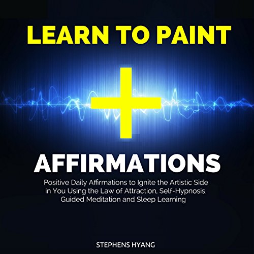 Learn to Paint Affirmations by Stephens Hyang