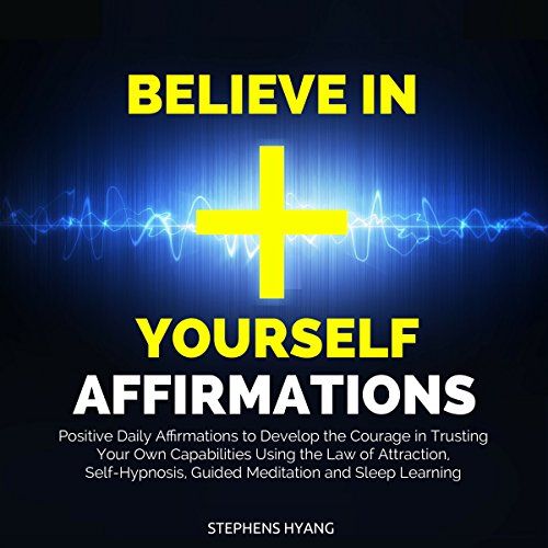 Believe in Yourself Affirmations by Stephens Hyang