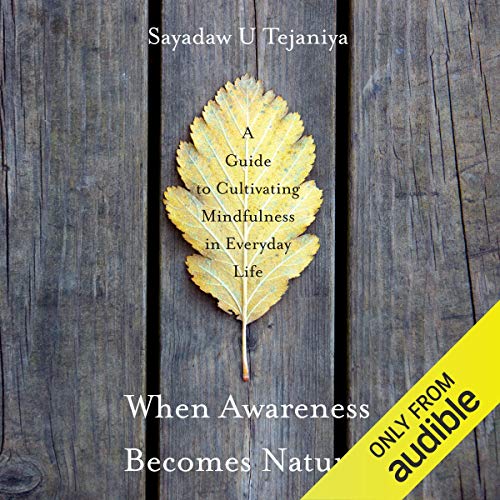 When Awareness Becomes Natural by Sayadaw U Tejaniya