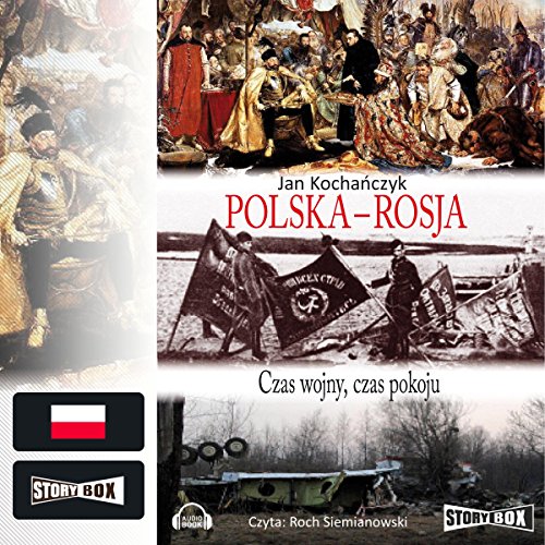 Polska - Rosja: Czas wojny, czas pokoju by Jan Kochanczyk