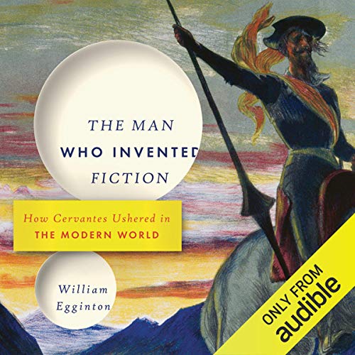 The Man Who Invented Fiction by William Egginton