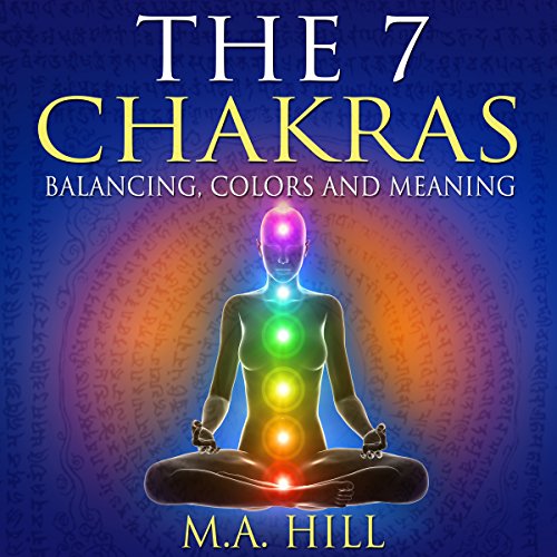 The 7 Chakras: Balancing, Color and Meaning