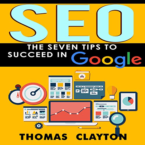 SEO: The Seven Tips to Succeed in Google