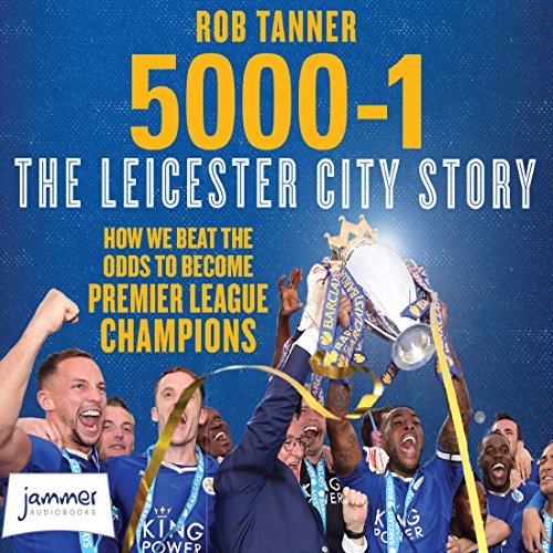 5000-1: The Leicester City Story by Rob Tanner