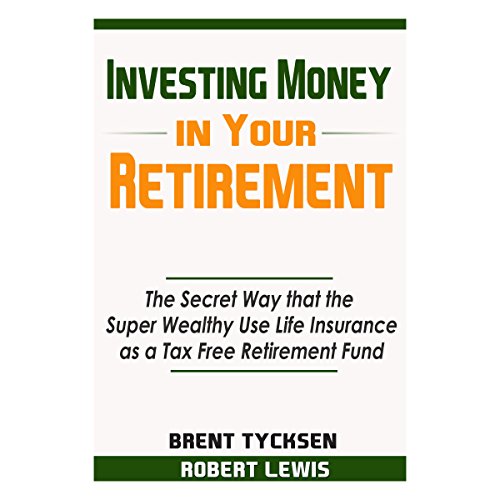 Investing Money in Your Retirement by Brent Tycksen