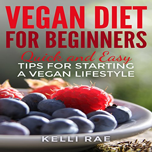 Vegan Diet for Beginners by Kelli Rae