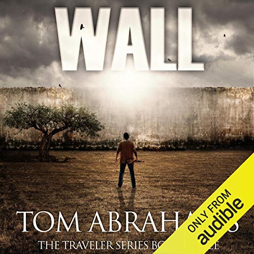 Wall: A Post Apocalyptic/Dystopian Adventure